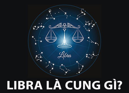 Libra là cung gì?